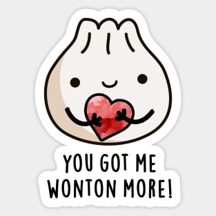 You Got Me Wonton More Cure Wonton Pun Sticker